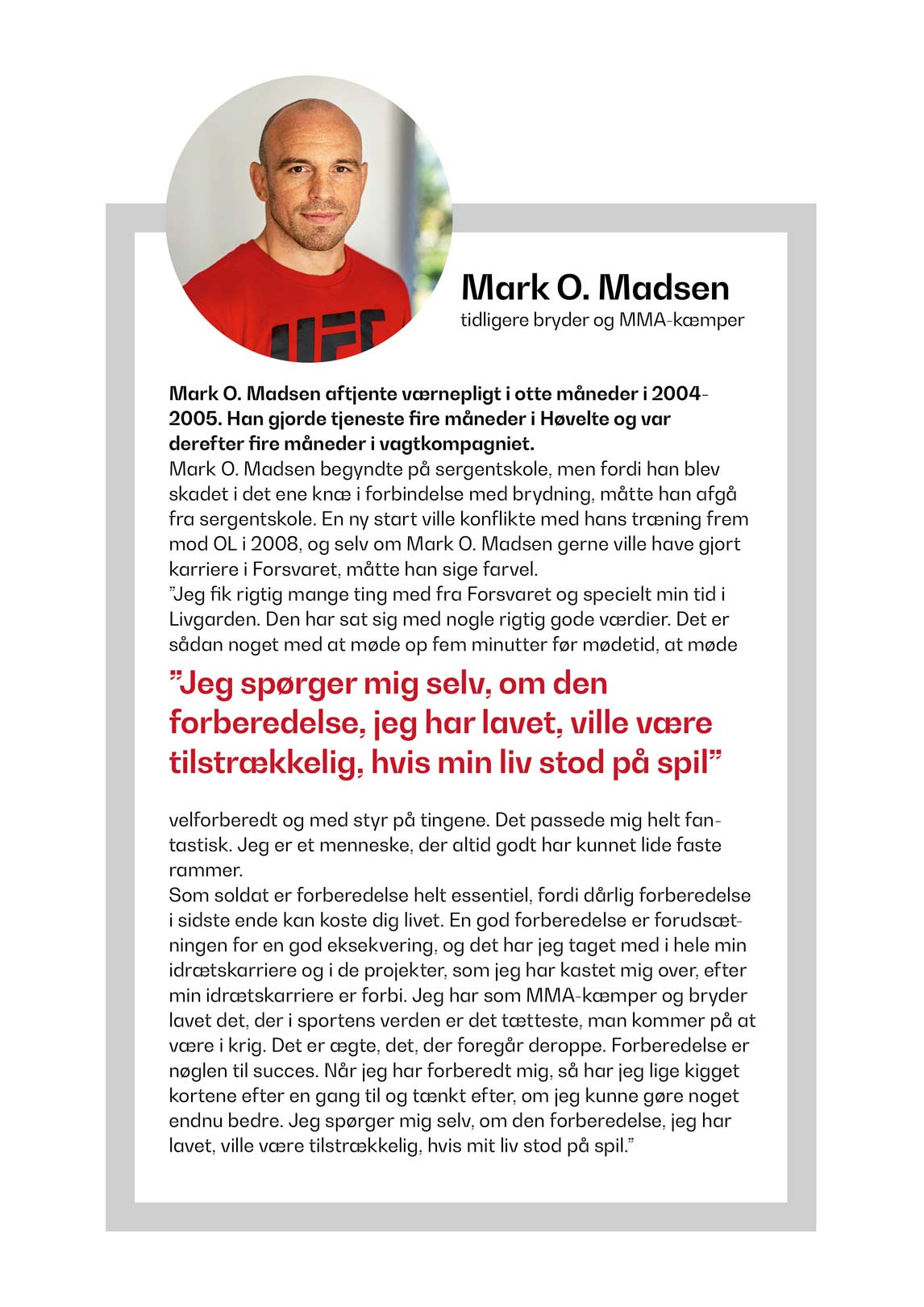 Mark O. Madsen er tidligere bryder og MMA-kæmper. Han var værnepligtig i Livgarden i 2004. OBS. Billedet må ikke anvendes i andre sammenhænge.